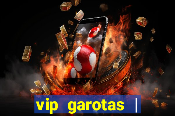 vip garotas | acompanhantes santa maria